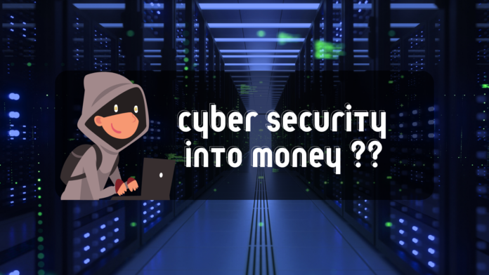 cyber security into money